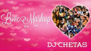 Read more about the article Love Mashup 2015 – DJ Chetas | Best Bollywood Mashup | Valentines Special