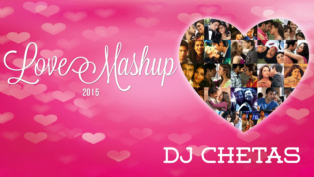 Love Mashup 2015 – DJ Chetas | Best Bollywood Mashup | Valentines Special