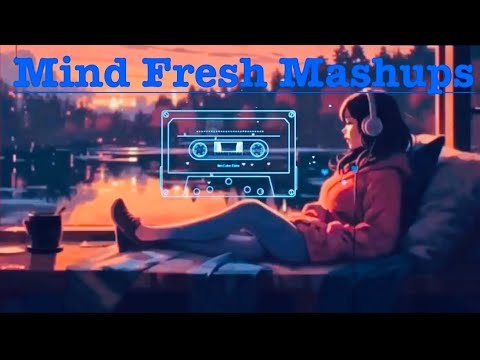 You are currently viewing ||🤍 MIND FRESH HINDI MASHUPS SONGS ✨. | BOLLYWOOD | heart touching Song 🎵