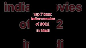 Read more about the article top 7 best indian movies of 2022 || best Indian movies #moviestowatch