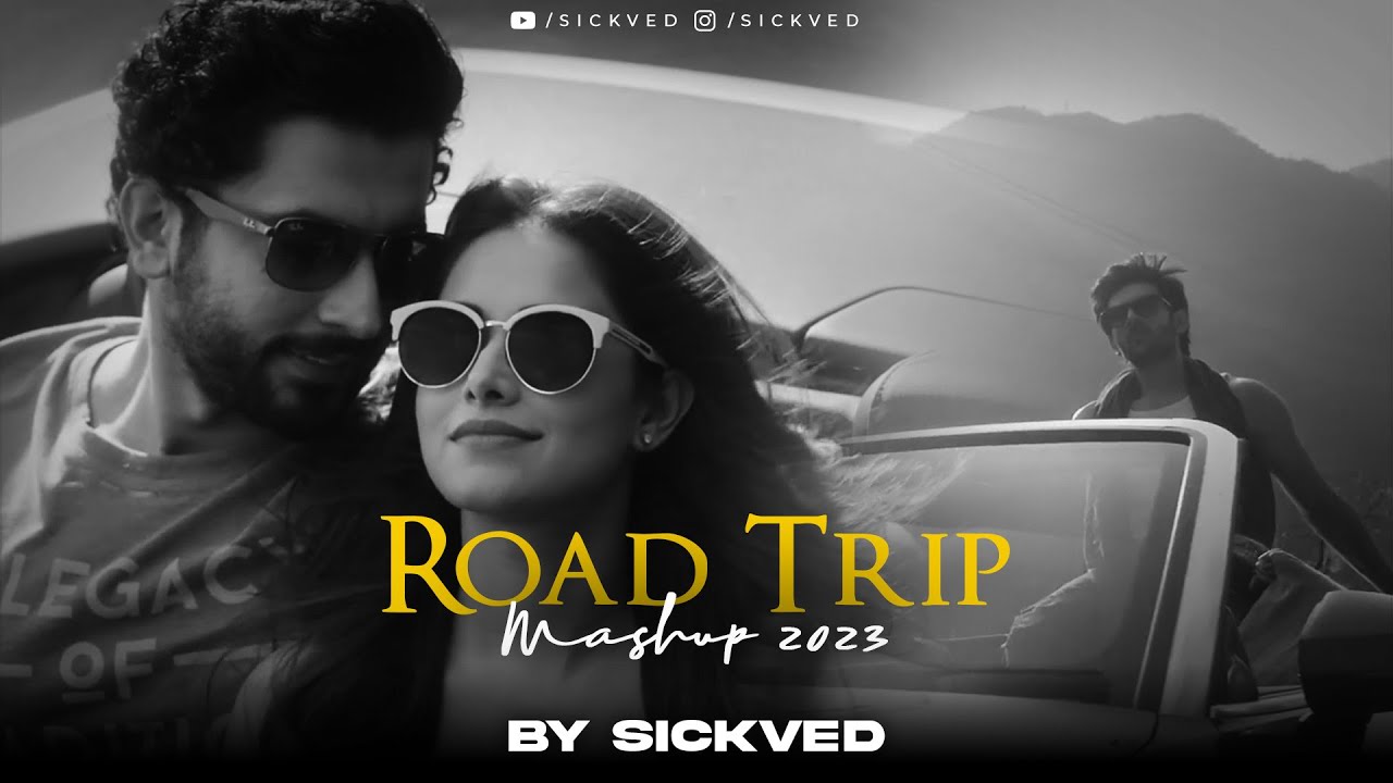 Road Trip Mashup 2023 | SICKVED | Kasto Mazza | Mere Yaraa | Maahi Ve | Bollywood Travelling Songs