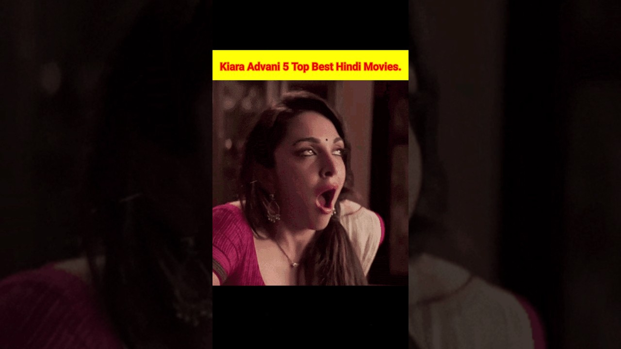 You are currently viewing Kiara Advani Top Best Hindi Movies.