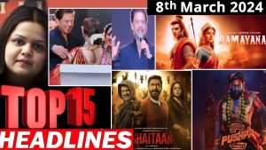 Read more about the article Top 15 Big News of Bollywood | 8thMarch 2024 | Shahrukh Khan, Pushpa 2, Ramayana
