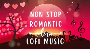 Read more about the article Non Stop Romantic Lofi Music | Best Of Lofi Songs  | Bollywood Mashup | Love Mashup Songs 2023