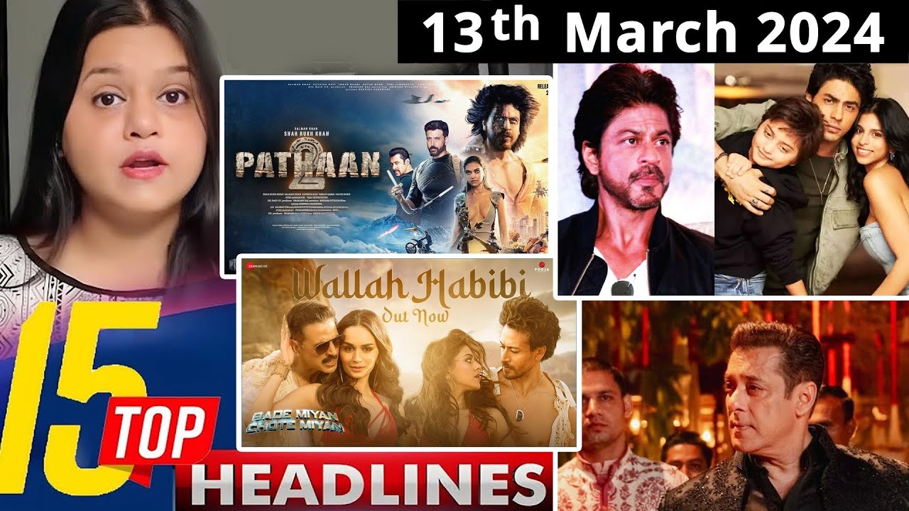 You are currently viewing Top 15 Big News of Bollywood | 13th  March 2024 | Pathaan 2, BMCM, Salman Khan