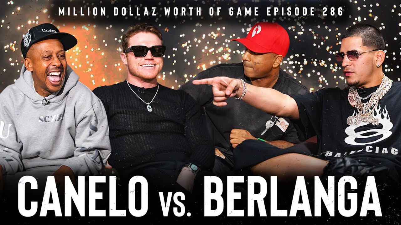 CANELO ÁLVAREZ & EDGAR BERLANGA: MILLION DOLLAZ WORTH OF GAME EPISODE 286