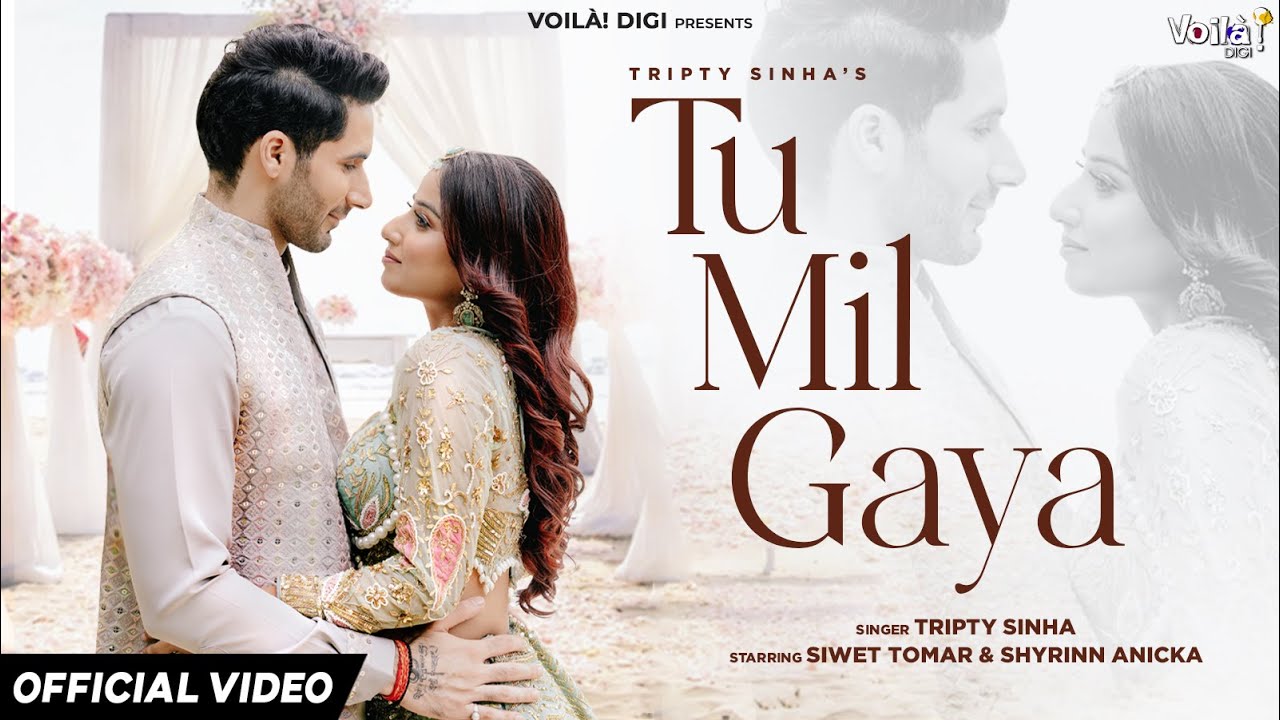 TU MIL GAYA: Tripty Sinha ft Siwet Tomar & Shyrinn Anicka | Sandeep Batraa, Azeem Shirazi | New Song