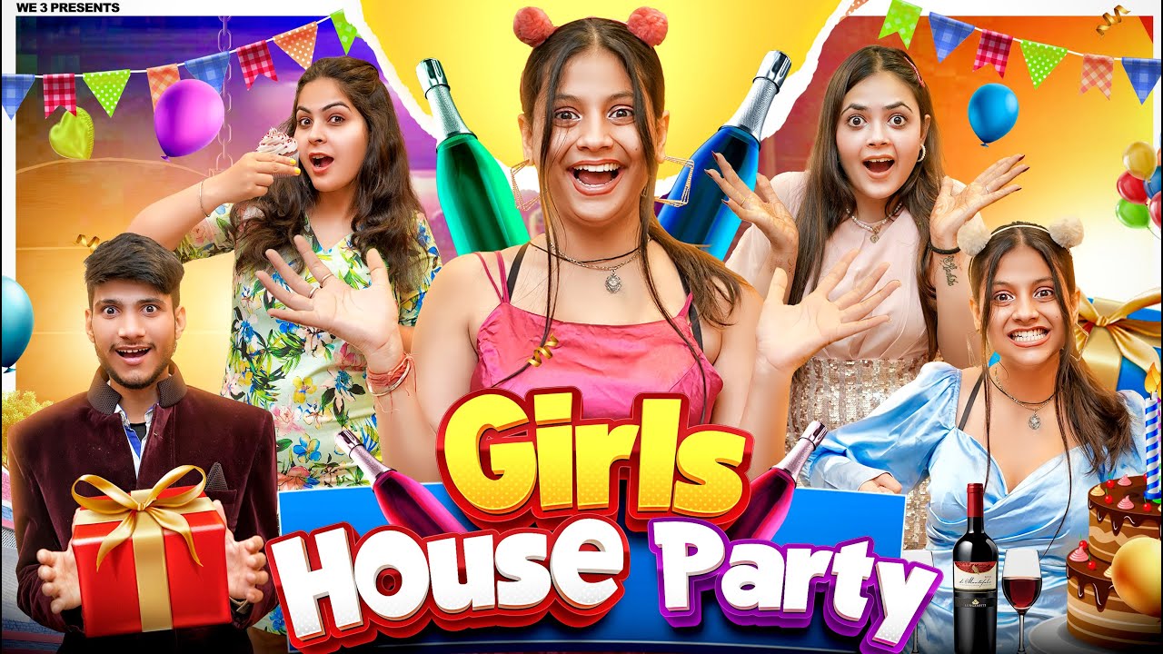 Girls House Party || We 3 || Aditi Sharma