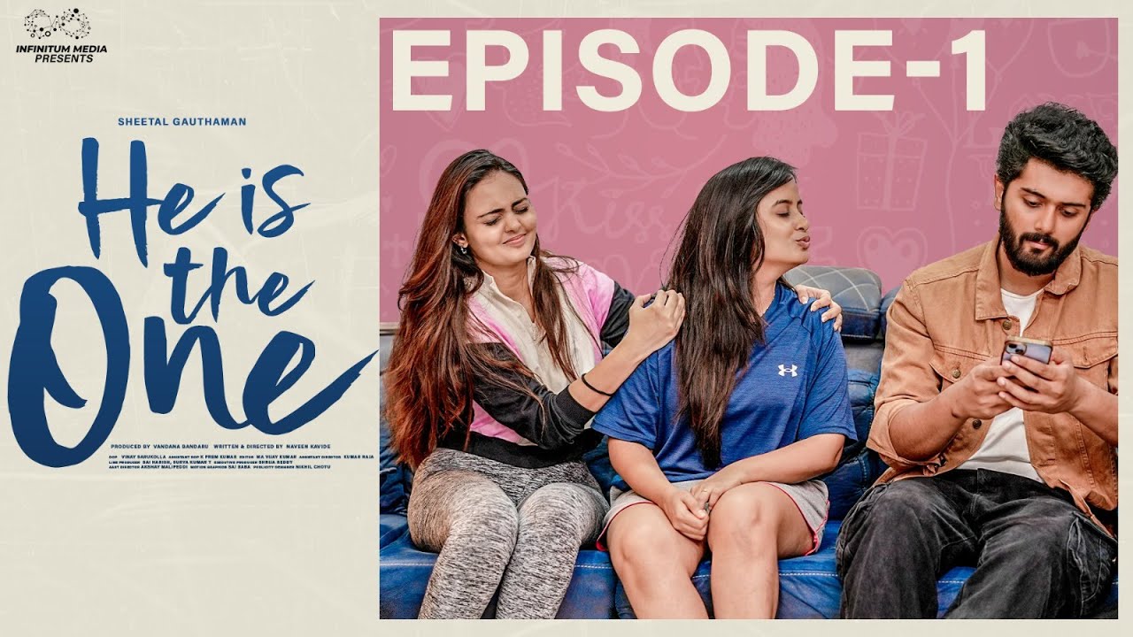 He is the One | Episode – 1 | Sheetal Gauthaman | Charan Lakkaraju | Tanuja M | Infinitum Media