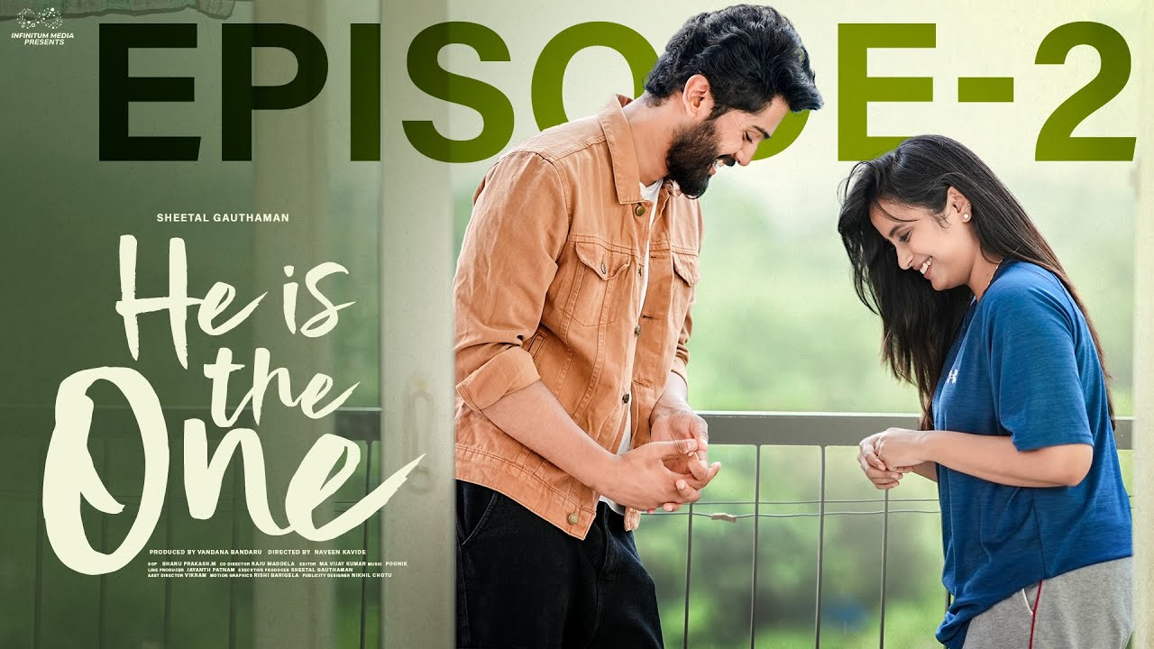 He is the One | Episode – 2 | Sheetal Gauthaman | Charan Lakkaraju | Tanuja M | Infinitum Media