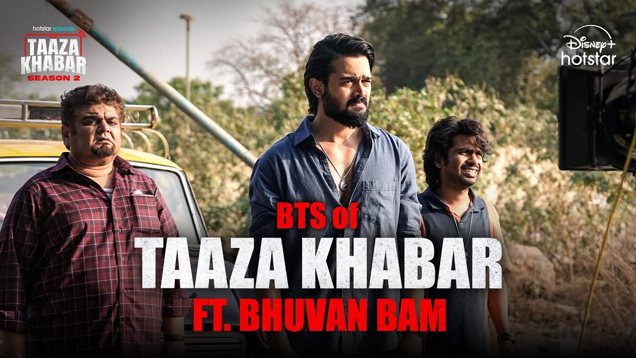 Behind the Cameras ft. Bhuvan Bam | @hotstarOfficial Taaza Khabar | Season 2 | Now Streaming