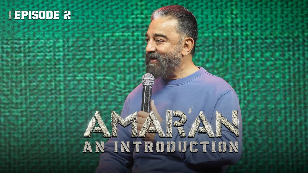 Amaran An Introduction EP – 2 | Kamal Haasan | Sivakarthikeyan | Sai Pallavi | Rajkumar | Mahendran