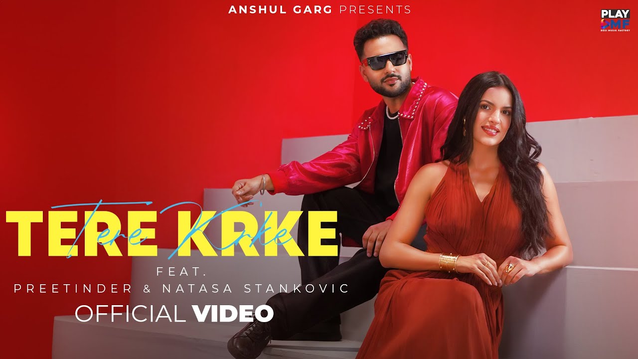 Tere Krke – Preetinder | Natasa Stankovic | Rajat Nagpal | Dilshad | Anshul Garg