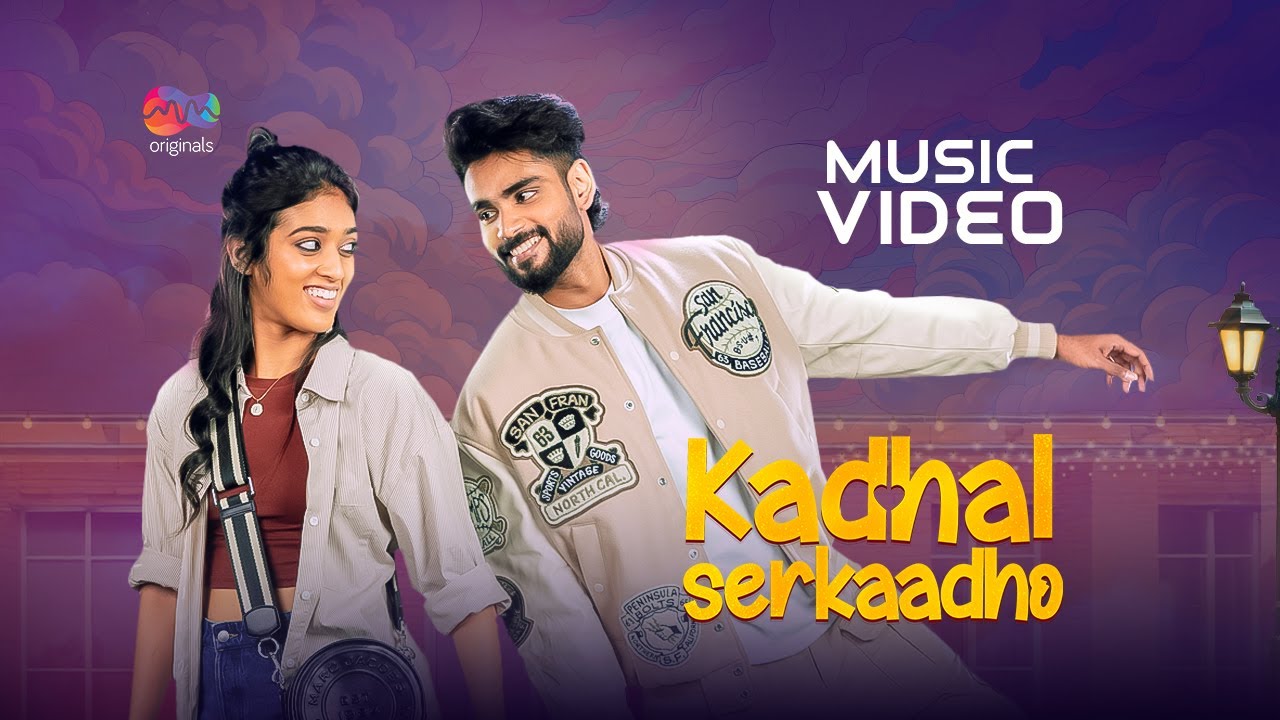 Kadhal Serkaadho (Video Song) • Sam Vishal • Niyathi Kadambi •@mmoriginalstamil .ft Marshal Robinson