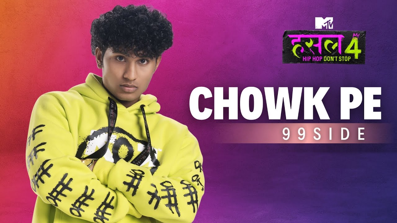 Chowk Pe | 99side | MTV Hustle 4