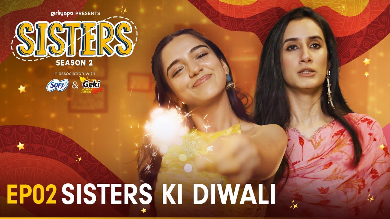 Sisters Season 2 | E02 – Sisters Ki Diwali | Ft. Ahsaas Channa & Namita Dubey | Girliyapa