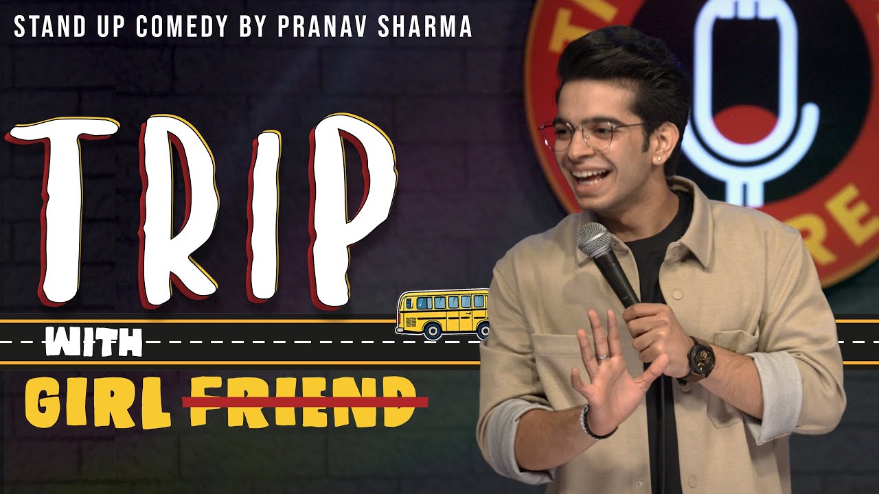 “TRIP WITH GIRLFRIEND” –  Stand Up Comedy ft. Pranav Sharma