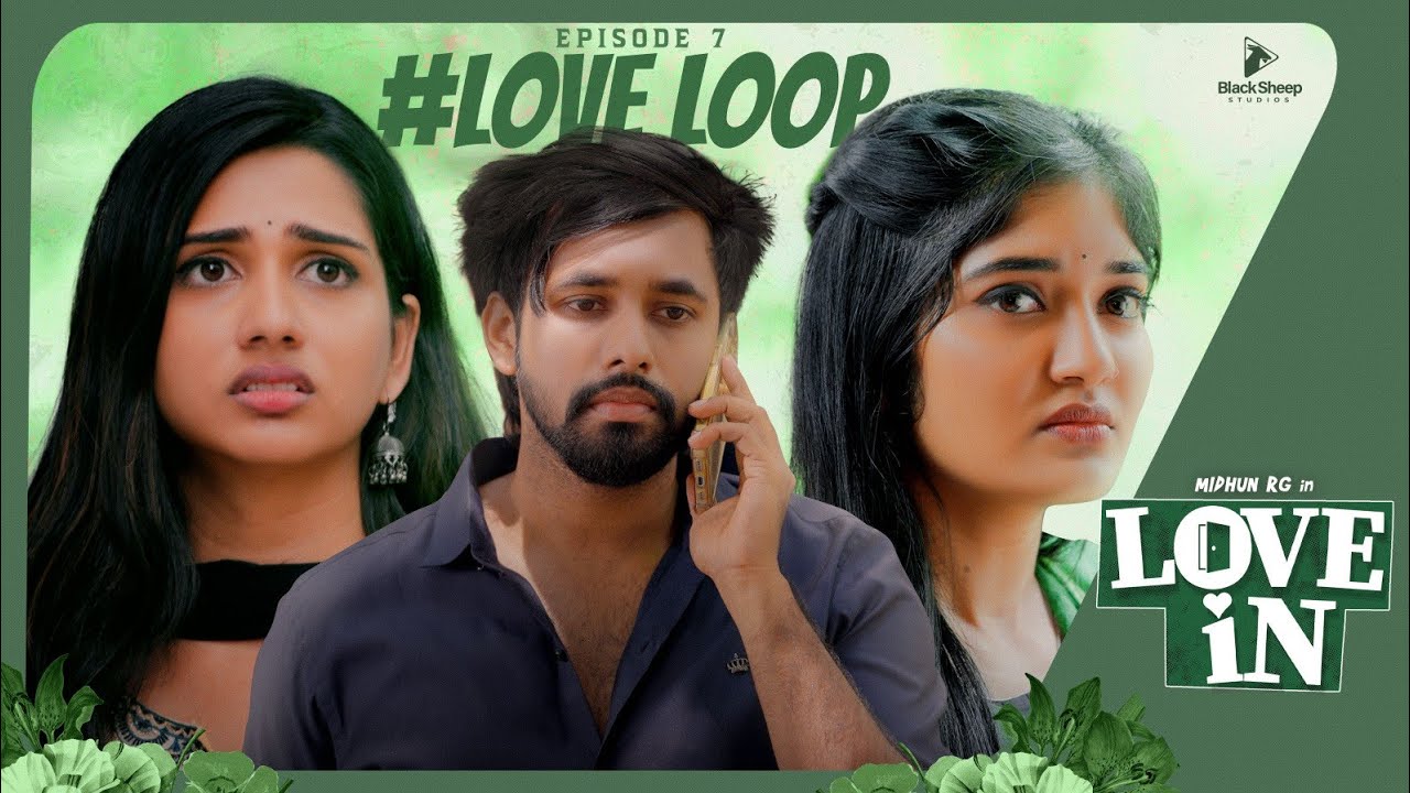 LOVE IN  | Episode 7 | Love Loop | Ft Midhun RG, Dhanya, Agila | Blacksheep studios