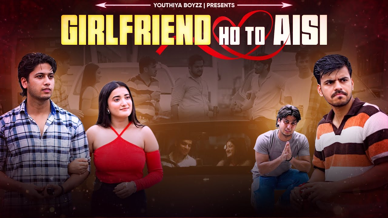 Girlfriend Ho To Aisi | Youthiya Boyzz