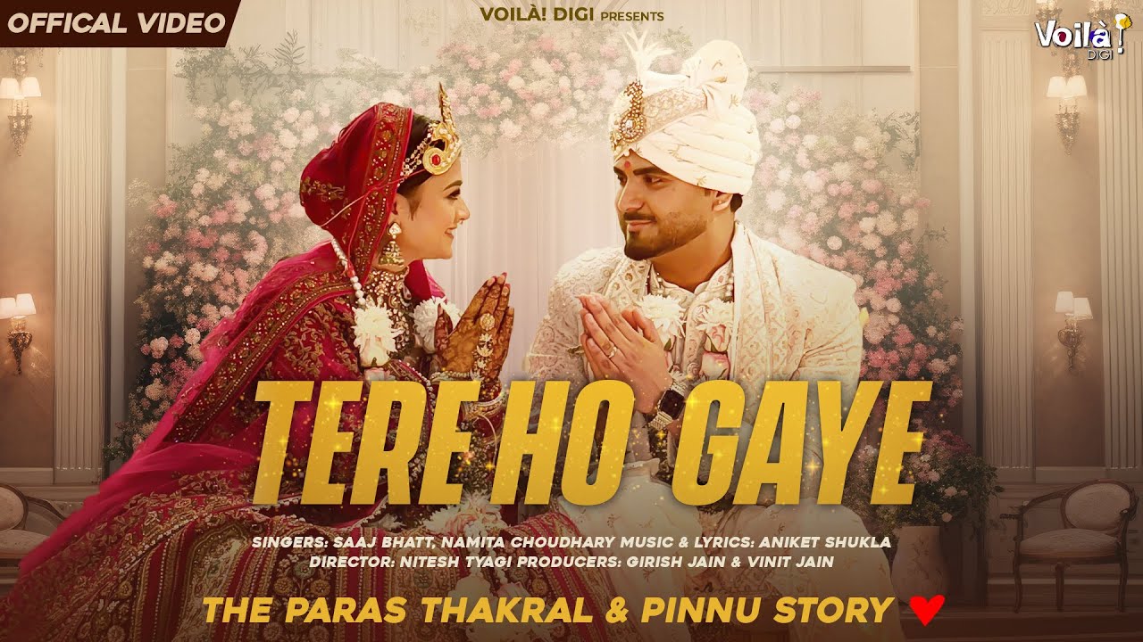 TERE HO GAYE: Paras Thakral & Pinnu | Saaj Bhatt, Namita Choudhary, Aniket Shukla | New Wedding Song