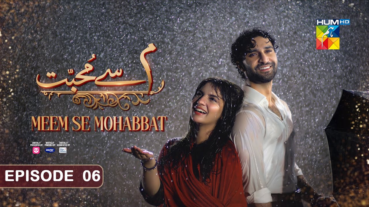 Meem Se Mohabbat – Episode 06 [CC] 2nd Jan 2025 – Spons By Food Panda, Master Paints, Skin White