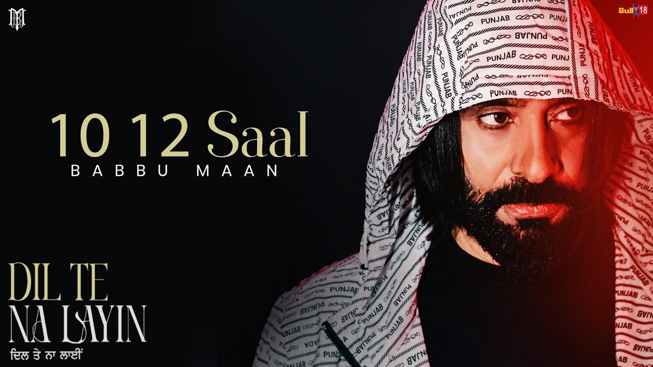 Babbu Maan – 10 12 Saal | Dil Te Na Layin | Latest Punjabi Song 2025